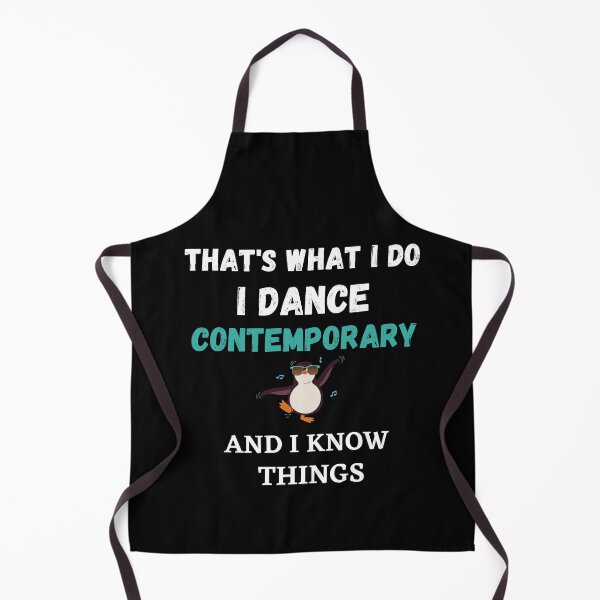 Item preview, That's What I Do, I dance contemporary and I know things funny designed and sold by TallOne-apparel.