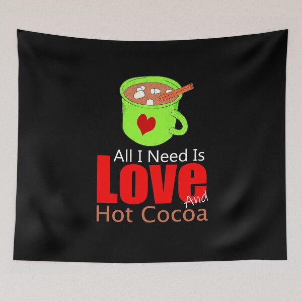 Item preview, All I Need Is Love And Hot Cocoa designed and sold by wildbest.