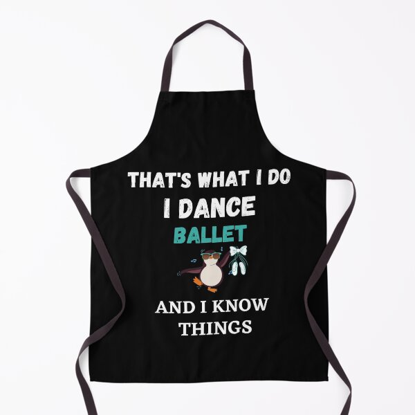 Artikelvorschau, Das ist was ich tue, ich tanze Ballett und ich kenne Dinge lustiger Pinguin entworfen und verkauft von TallOne-apparel.