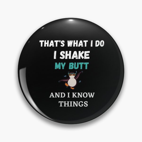 Item preview, That's What I Do, I shake my butt and I know things funny cool penguin designed and sold by TallOne-apparel.