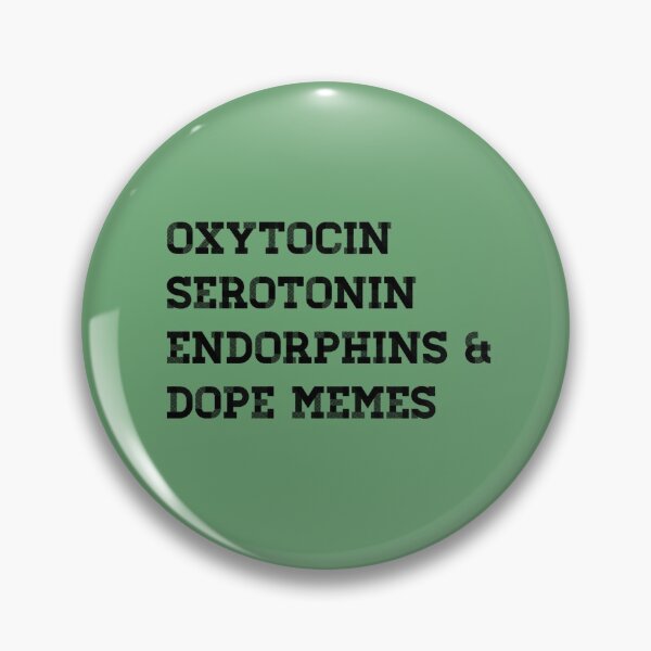Item preview, OXYTOCIN, SEROTONIN, ENDORPHINS & DOPE MEMES designed and sold by Bundjum.