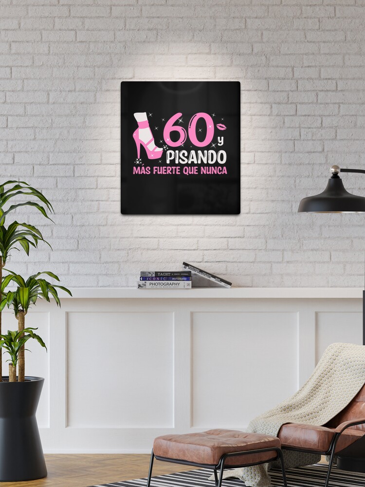 60 y Pisando Más Fuerte Que Nunca, 60 Años Cumpleaños Regalo de 60 Años  para Mujer Poster for Sale by InkItStudio