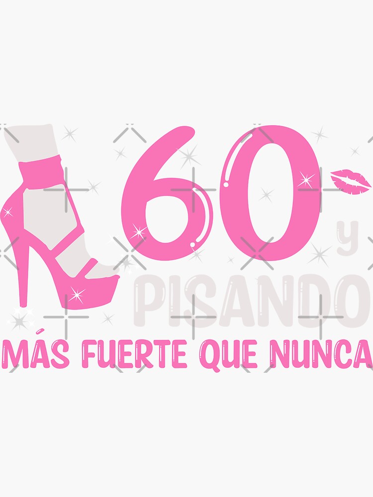 60 y Pisando Más Fuerte Que Nunca, 60 Años Cumpleaños Regalo de 60 Años  para Mujer Sticker for Sale by InkItStudio