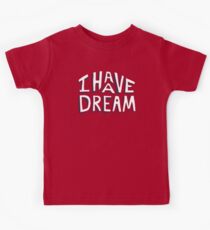 ICH HABE EINEN TRAUM Kinder T-Shirt