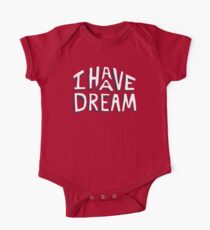 I HAVE A DREAM One Piece - Short Sleeve