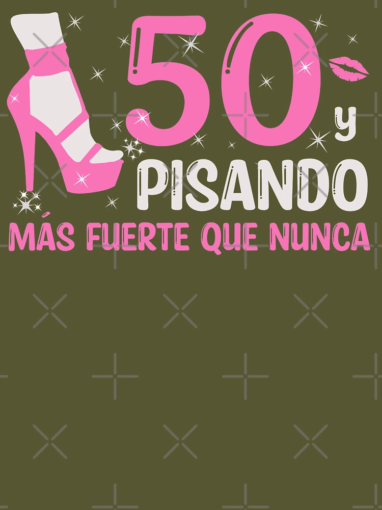 50 y Pisando Más Fuerte Que Nunca  50 Años Cumpleaños Regalo de