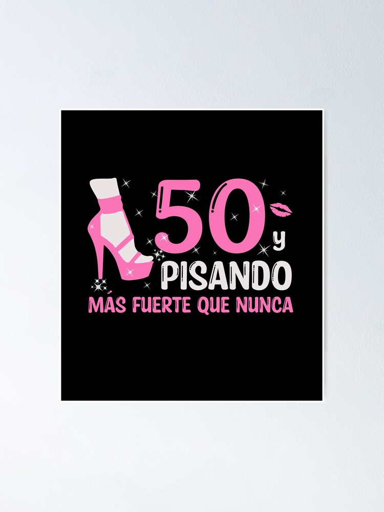 50 y Pisando Más Fuerte Que Nunca, 50 Años Cumpleaños Regalo de 50 Años  para Mujer Poster for Sale by InkItStudio