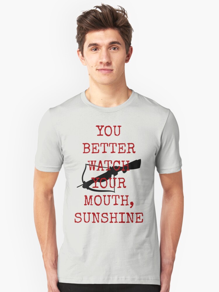 Better Watch Your Mouth Sunshine T Shirt By Ashez55 Redbubble