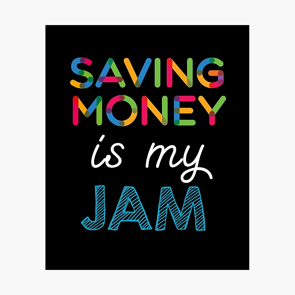 Saving Money is my Jam. Funny Saving Money Design