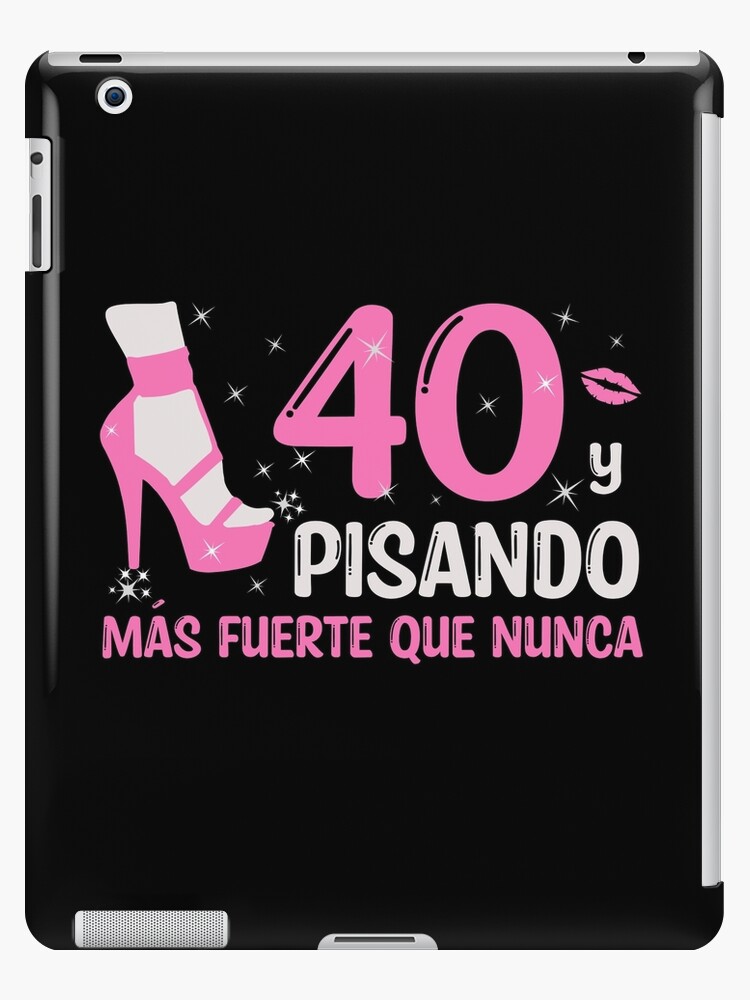 40 y Pisando Más Fuerte Que Nunca, 40 Años Cumpleaños Regalo de 40 Años  para Mujer iPad Case & Skin for Sale by InkItStudio