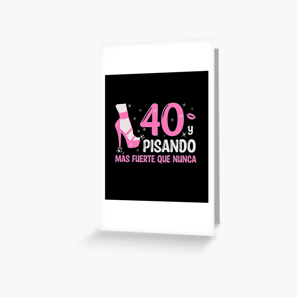 40 y Pisando Más Fuerte Que Nunca, 40 Años Cumpleaños Regalo de 40 Años  para Mujer Shower Curtain for Sale by InkItStudio