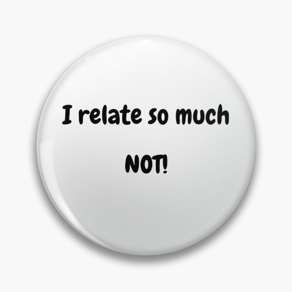 Item preview, I relate so much NOT! designed and sold by Omniodise.