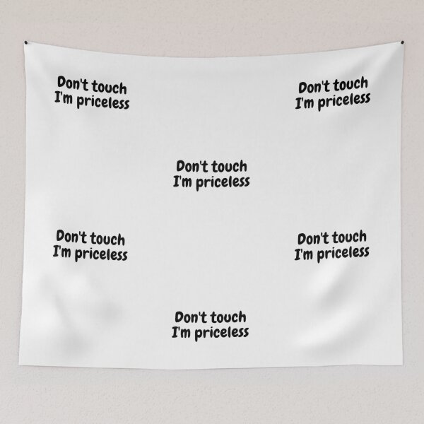 Item preview, Don't touch I'm priceless designed and sold by Omniodise.