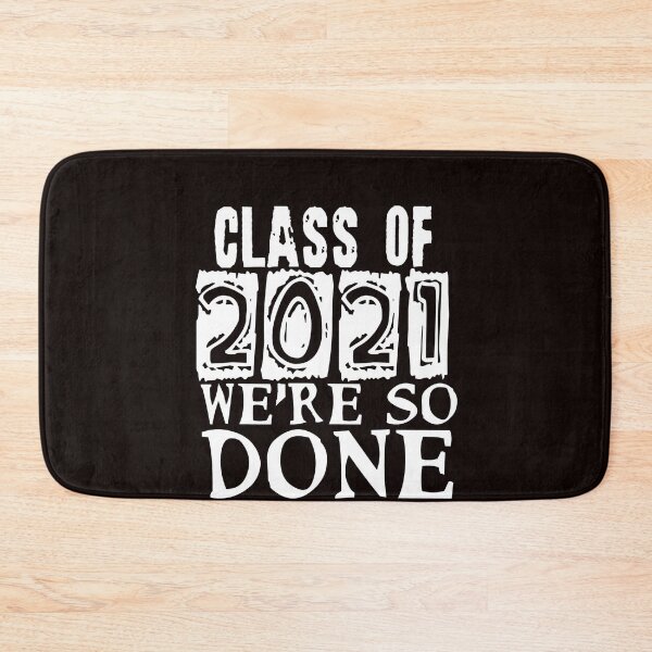 Item preview, Class of 2021 We're So Done designed and sold by Timeforplay.