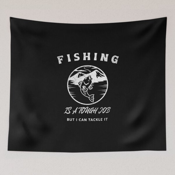Item preview, Fishing Is A Tough Job But I Can Tackle It designed and sold by Williams Anderson.