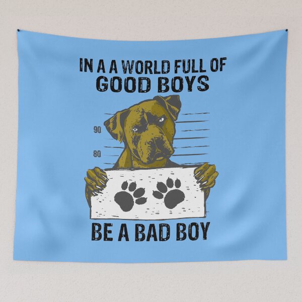 Item preview, In a World Full of Good Boys Be a Bad Boy designed and sold by Frosty1489.