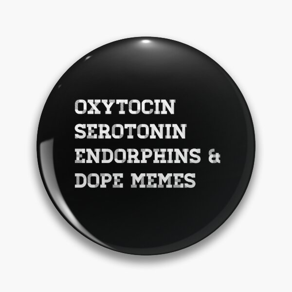 Item preview, OXYTOCIN, SEROTONIN, ENDORPHINS & DOPE MEMES designed and sold by Bundjum.