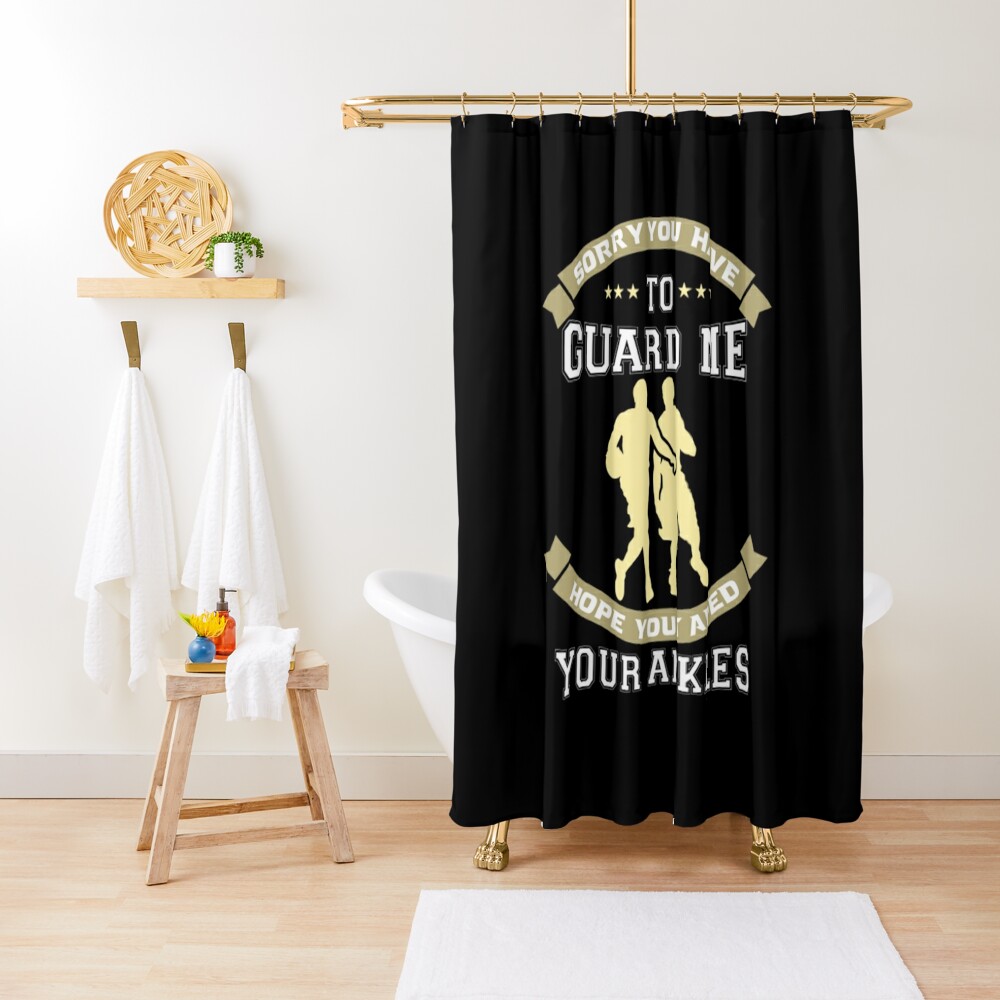 Sale Online Sorry You Have To Guard Me Hope You Taped Your Ankles Shower Curtain CS-9EKHYDP0