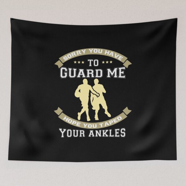 Item preview, Sorry You Have To Guard Me Hope You Taped Your Ankles designed and sold by Flashsale9k.