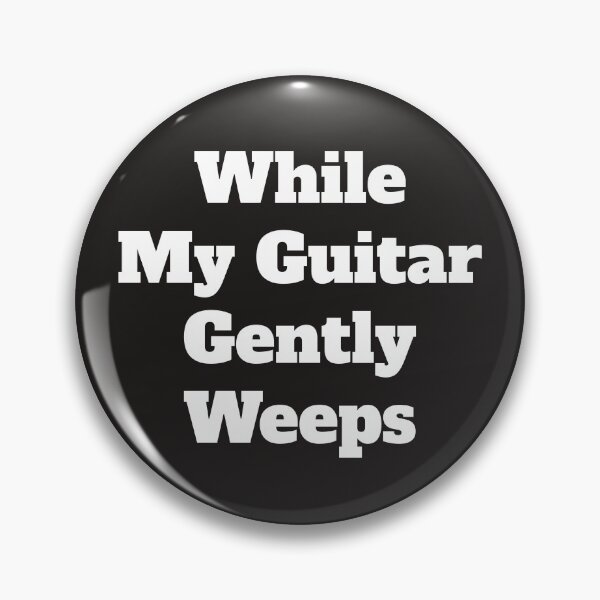 Item preview, While My Guitar Gently Weeps designed and sold by QuotesDogma.