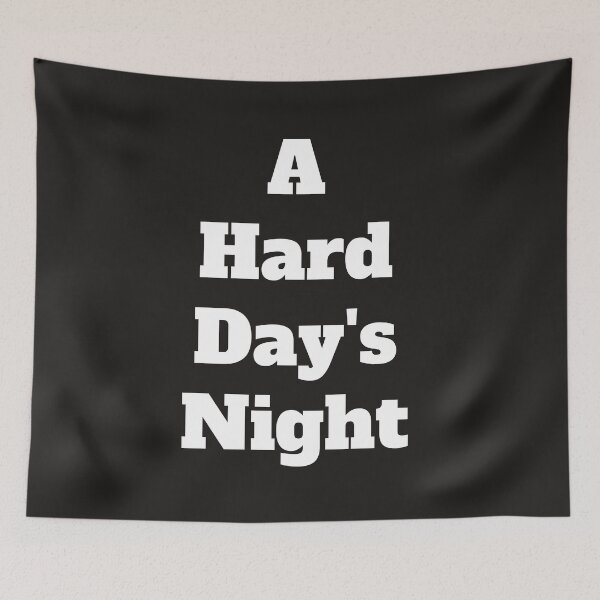 Item preview, A Hard Day's Night designed and sold by QuotesDogma.