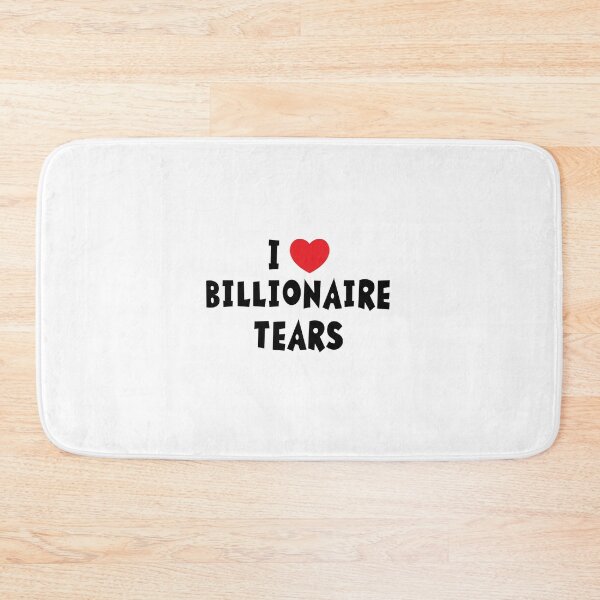 Item preview, I Heart Billionaire Tears designed and sold by TheBearandBunny.