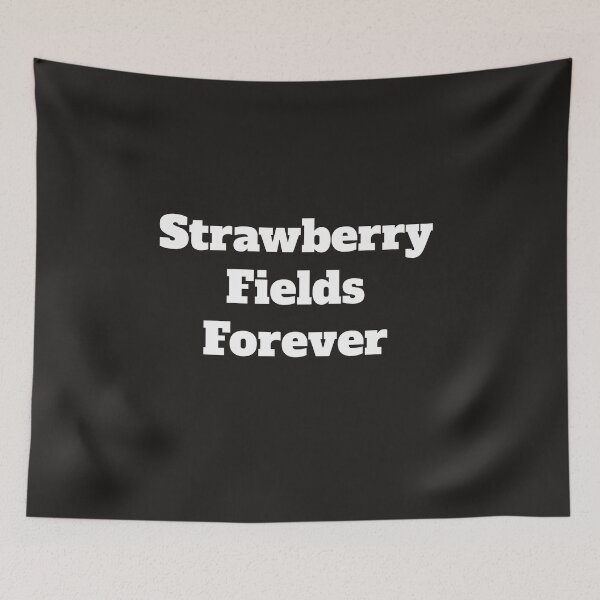 Item preview, Strawberry Fields Forever designed and sold by QuotesDogma.
