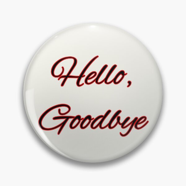 Item preview, Hello, Goodbye designed and sold by QuotesDogma.