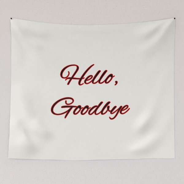 Item preview, Hello, Goodbye designed and sold by QuotesDogma.
