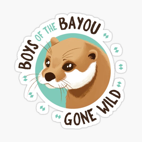Boys of the Bayou Gone Wild-Otter Sticker