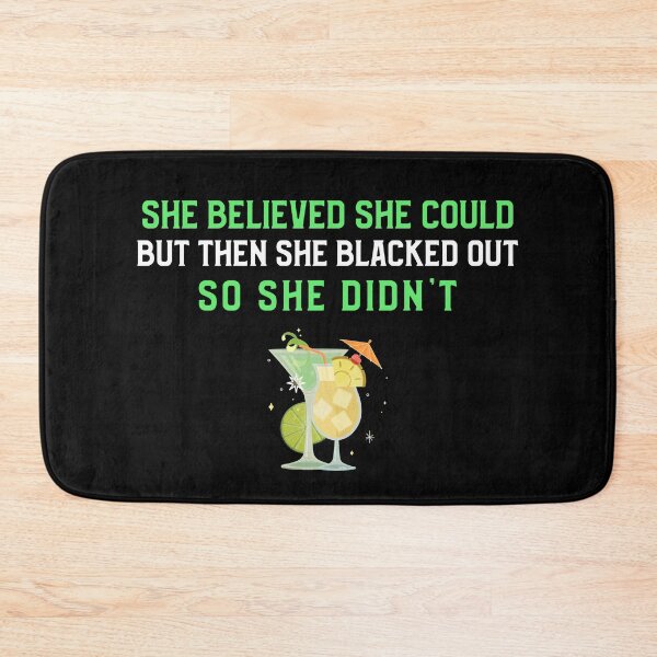 Item preview, She Believed She Could But Then She Blacked Out designed and sold by Clothing-Guru.