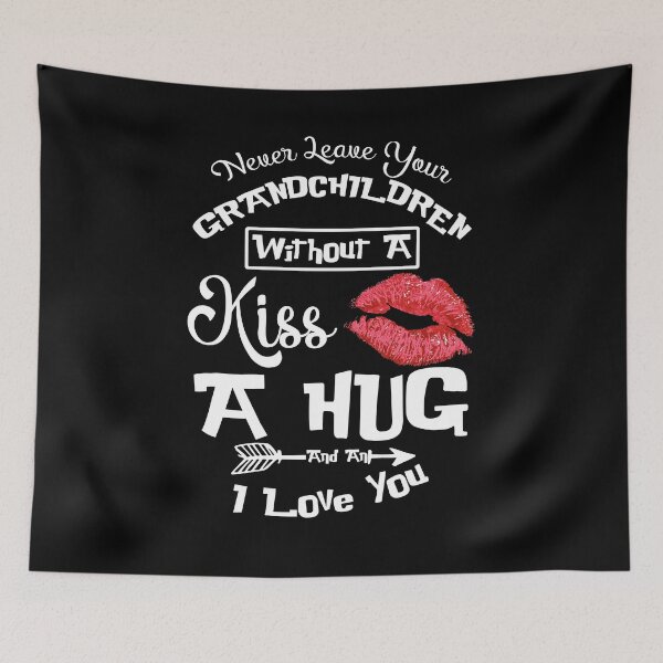 Item preview, Never Leave Your Grandchildren Without A Kiss A Hug And An I Love You designed and sold by BaseStore.