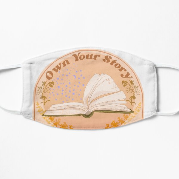 Own Your Story Flat Mask