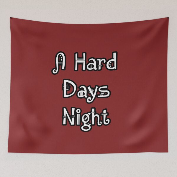 Item preview, A Hard Day's Night designed and sold by QuotesDogma.
