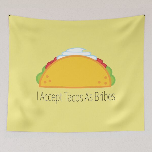 Item preview, I Accept Tacos As Bribes designed and sold by AddisonArtworks.