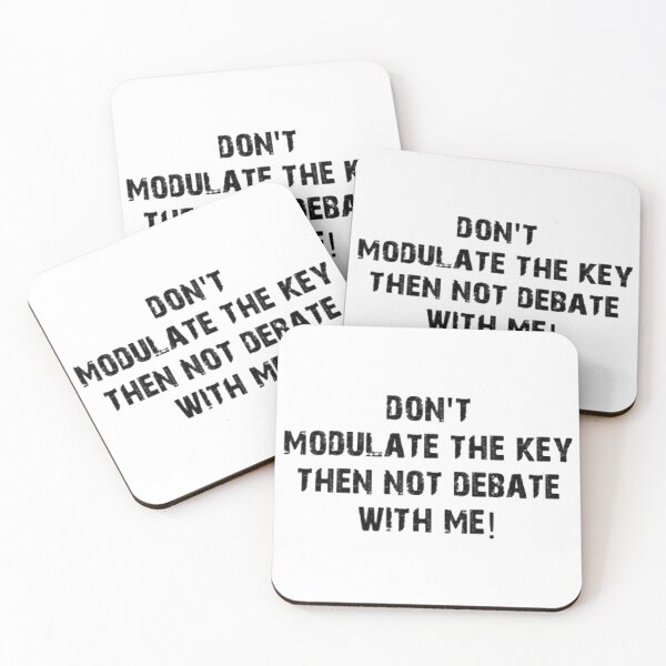 Item preview, DON'T MODULATE THE KEY THEN NOT DEBATE WITH ME! designed and sold by Starbound Pages.