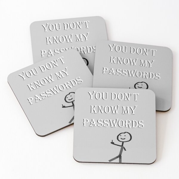 Item preview, YOU DON'T KNOW MY PASSWORDS  designed and sold by smoky3334.