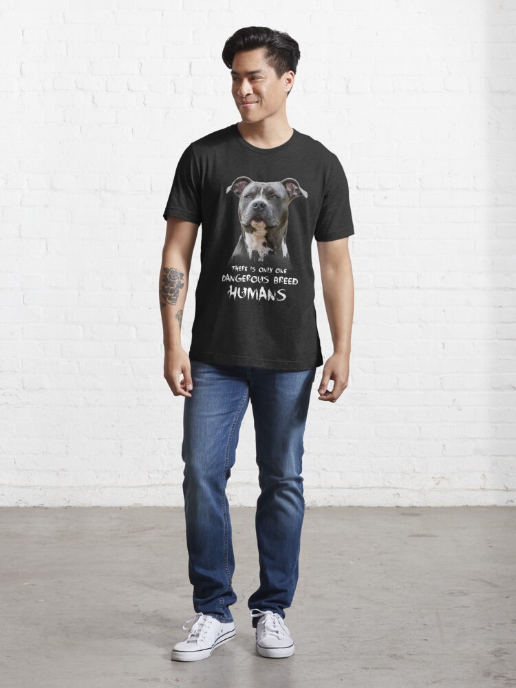 Pitbull There Is Only One Dangerous Breed Humans Funny Pitbull Quote Dog  Lover Gift Black T Shirt Men And Women S-6XL Cotton (2021 UPDATED)