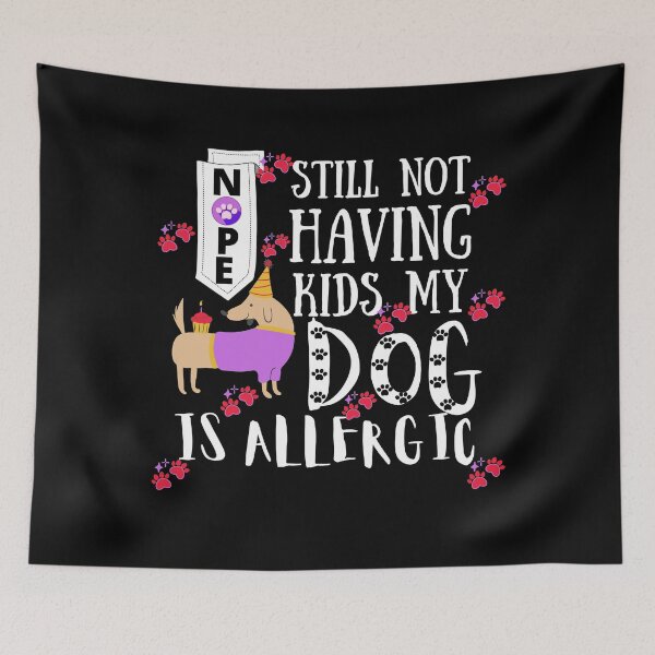 Item preview, No Still Not Having Kids My Dog Is Allergic designed and sold by Vibing-Right.