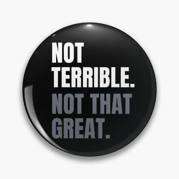 Item preview, Not Terrible. Not That Great. designed and sold by Legit Hooligan.