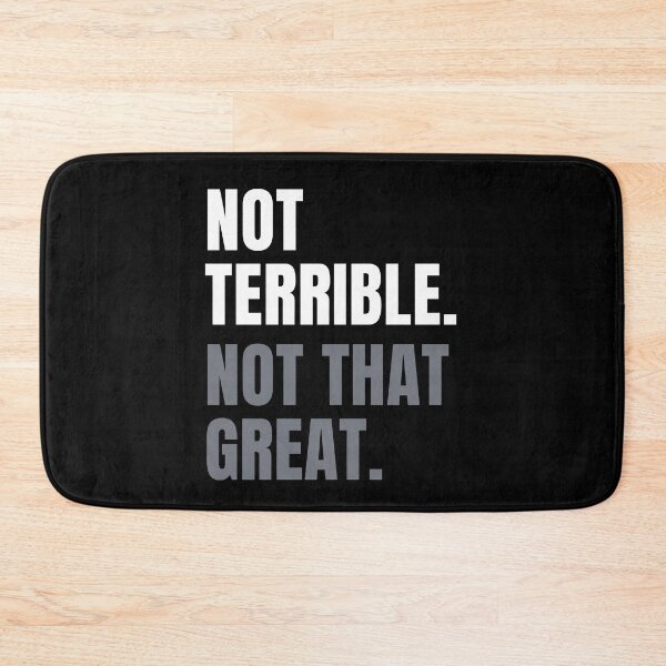 Item preview, Not Terrible. Not That Great. designed and sold by Legit Hooligan.