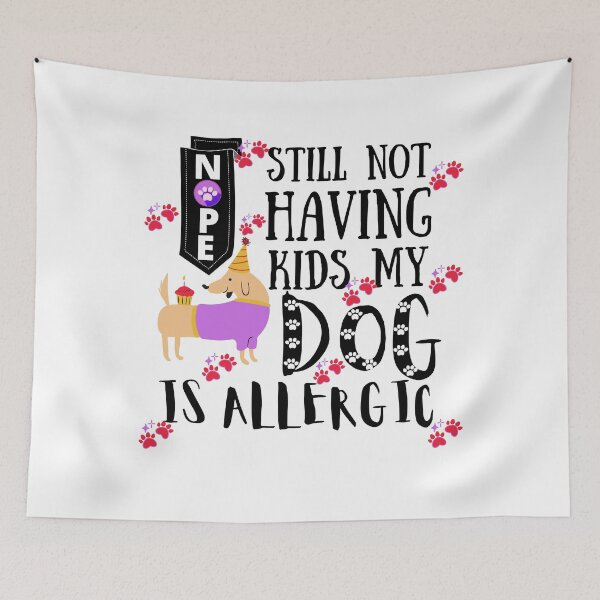 Item preview, No Still Not Having Kids My Dog Is Allergic designed and sold by Vibing-Right.