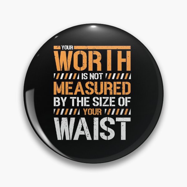 Item preview, Your Worth Is Not Measured By The Size Of Your Waist Gift designed and sold by TTFMerch.