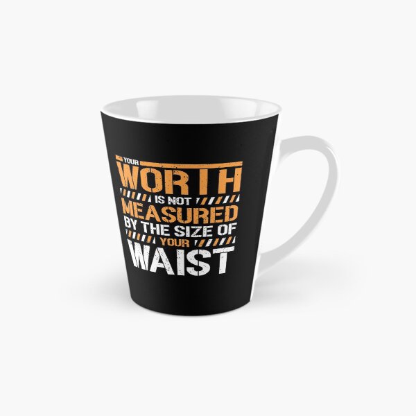 Item preview, Your Worth Is Not Measured By The Size Of Your Waist Gift designed and sold by TTFMerch.