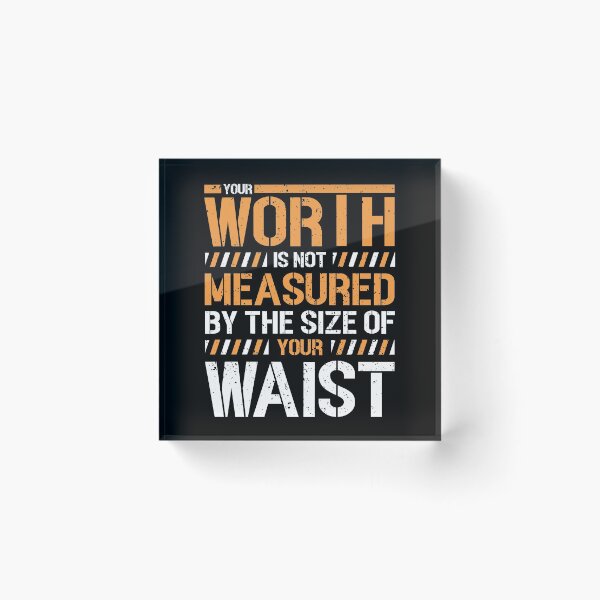 Item preview, Your Worth Is Not Measured By The Size Of Your Waist Gift designed and sold by TTFMerch.