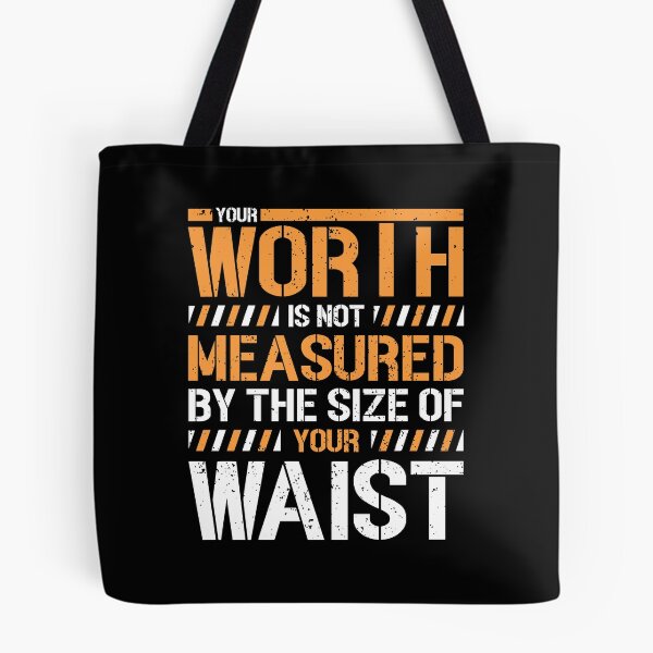Item preview, Your Worth Is Not Measured By The Size Of Your Waist Gift designed and sold by TTFMerch.