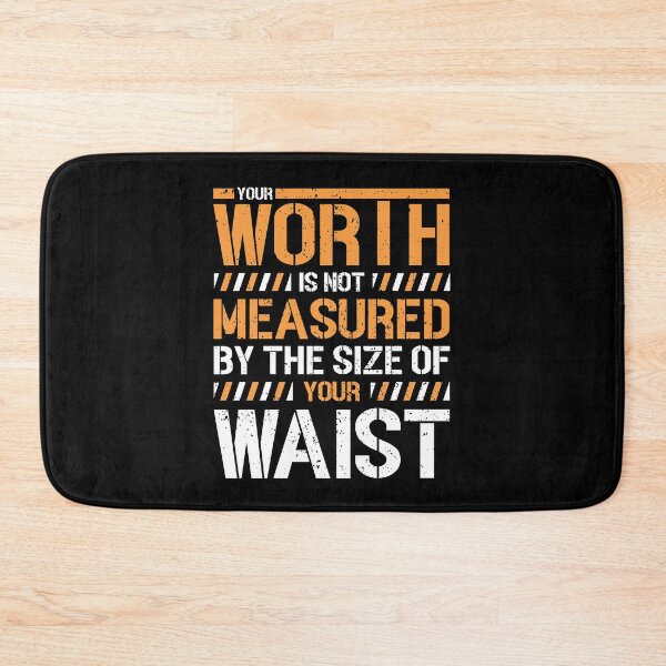 Item preview, Your Worth Is Not Measured By The Size Of Your Waist Gift designed and sold by TTFMerch.