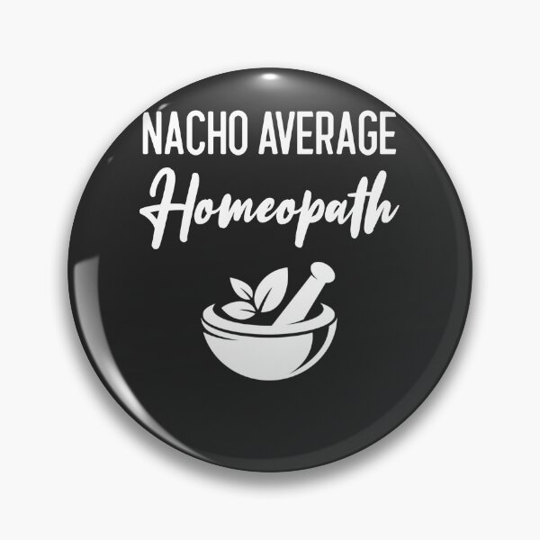 Item preview, Nacho Average Homeopath Healing Gift designed and sold by EricJP.