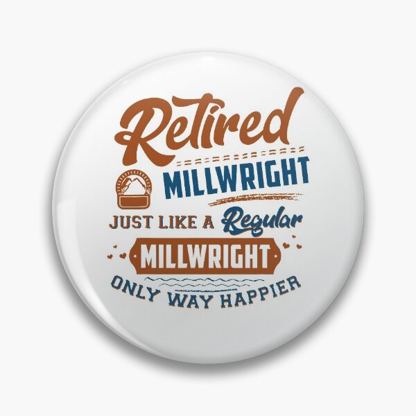 Item preview, Retired Millwright Just Like A Regular Only Way Happier designed and sold by RhodiStore.