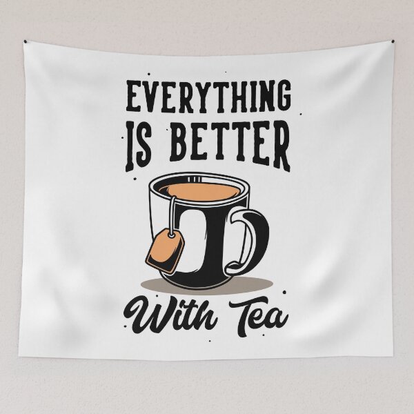 Item preview, Everything is better with tea designed and sold by SSK Designs.
